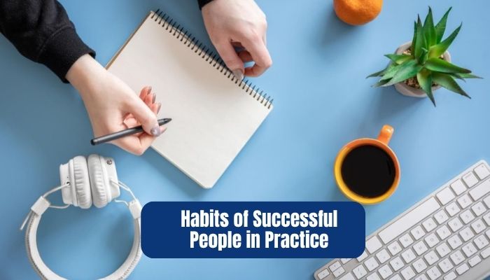 Key Habits of Successful People in Practice